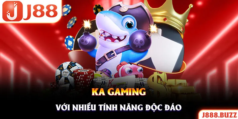 Nhà cung cấp KA Gaming chuyên tích hợp những siêu phẩm giải trí thú vị